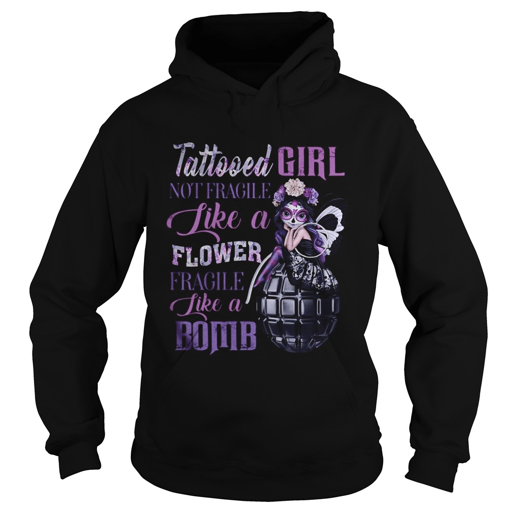 Tattooed girl not fragile like a flower fragile like a bomb Hoodie