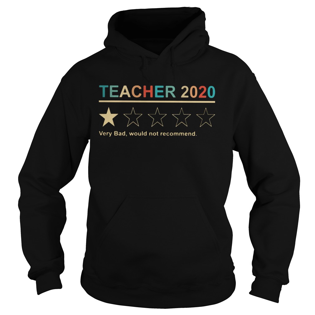Teacher 2020 very bad would not recommend Hoodie