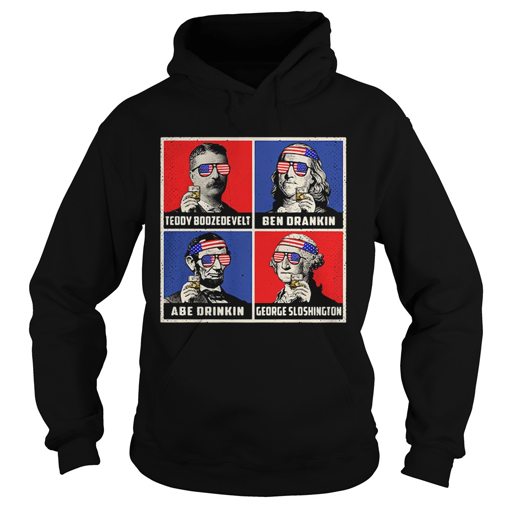 Teddy Boozedevelt Ben Drankin Ben Drankin George Sloshington American Flag Independence Day Hoodie