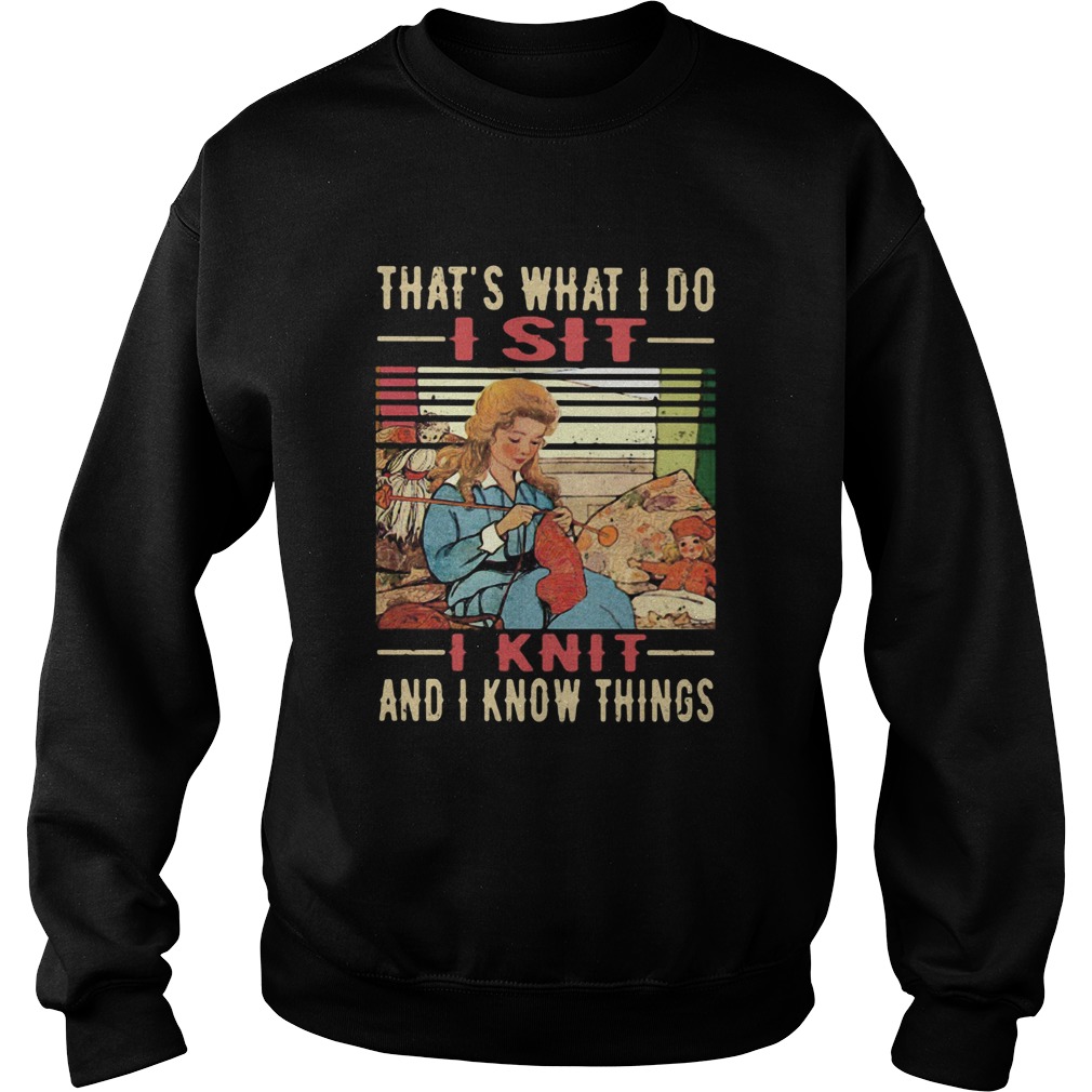 Thats What I Do I Sit I Knit And I Know Things Vintage Retro Sweatshirt