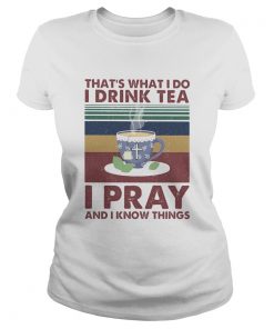 Thats what I do I drink tea I pray and I know things vintage retro  Classic Ladies