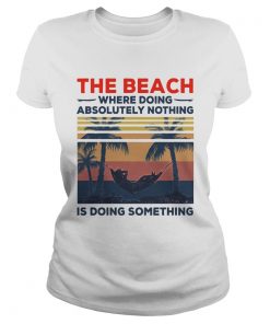 The Beach Where Doing Absolutely Nothing Is Doing Something Vintage  Classic Ladies