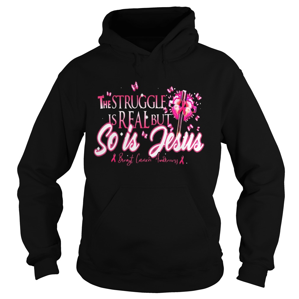 The Struggle Is Real But So Is Jesus Butterfly Cross Flower Pink Hoodie