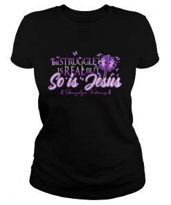 The Struggle Is Real But So Is Jesus Butterfly Cross Flower Purple  Classic Ladies