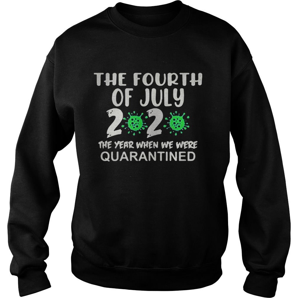 The fourth of july 2020 the year when we were quarantined covid19 Sweatshirt