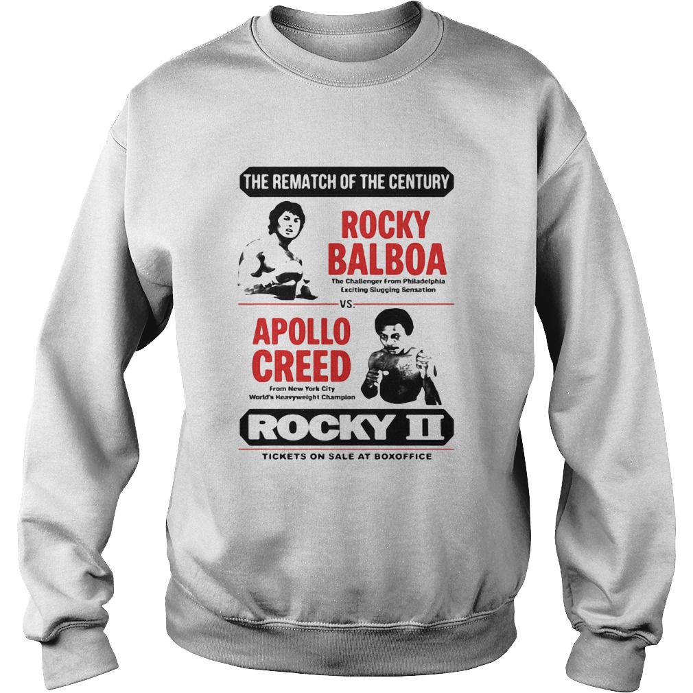 The rematch of the century rocky balboa vs apollo creed rocky ii tickets on sale at box office shir Sweatshirt