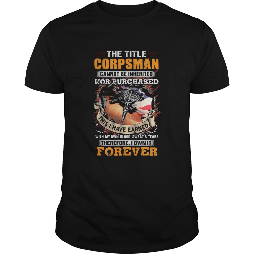 The title corpsman cannot be inherited nor purchased this I have earned forever Unisex
