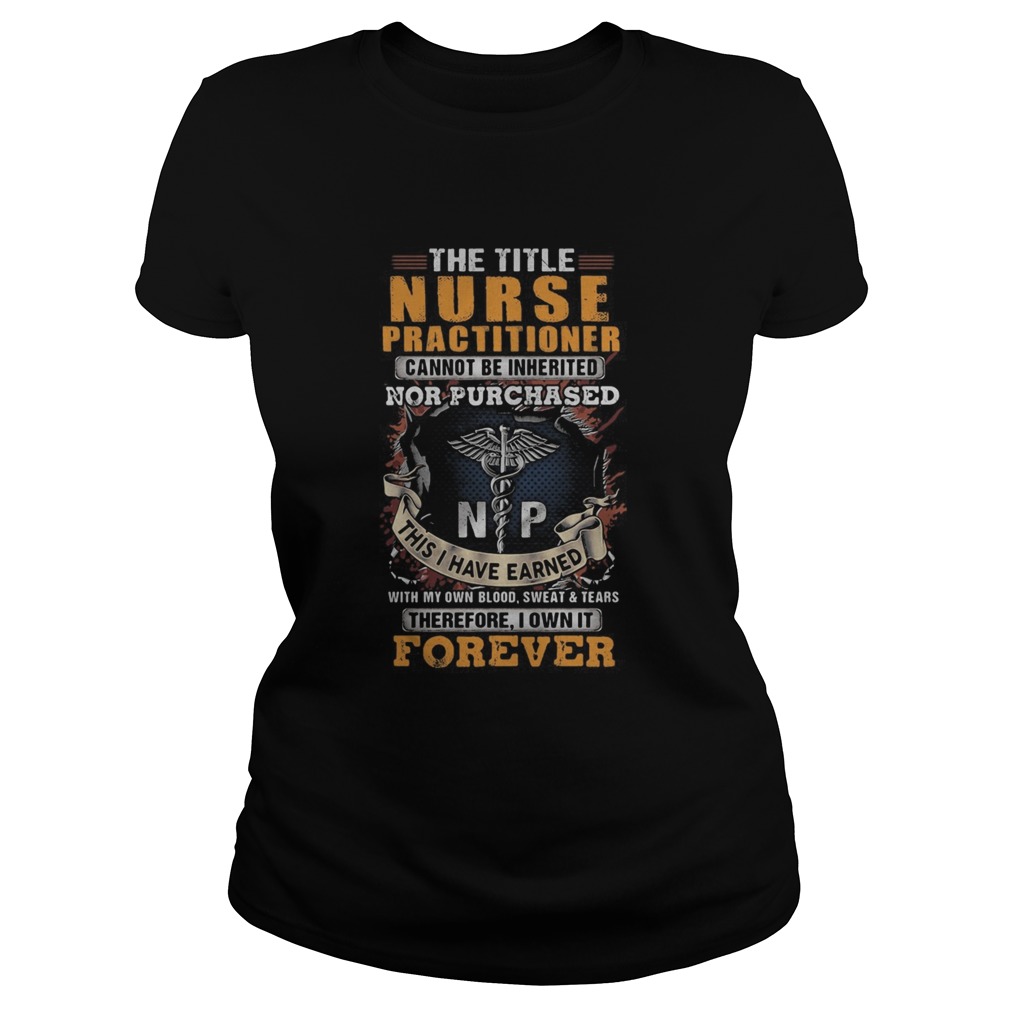 The title nurse practitioner forever medical logo Classic Ladies