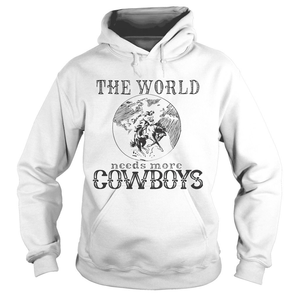 The world needs more cowboys horse Hoodie