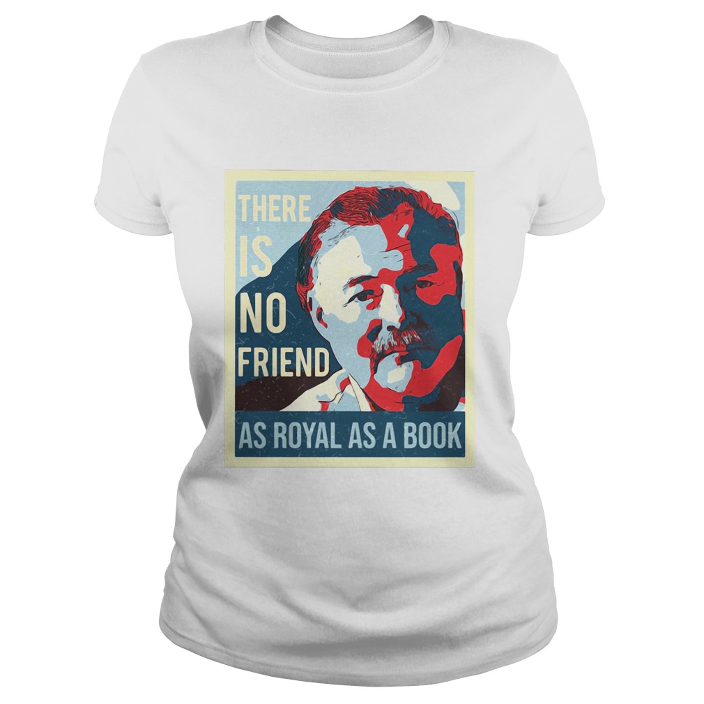 There is no friend as royal as a book man Classic Ladies
