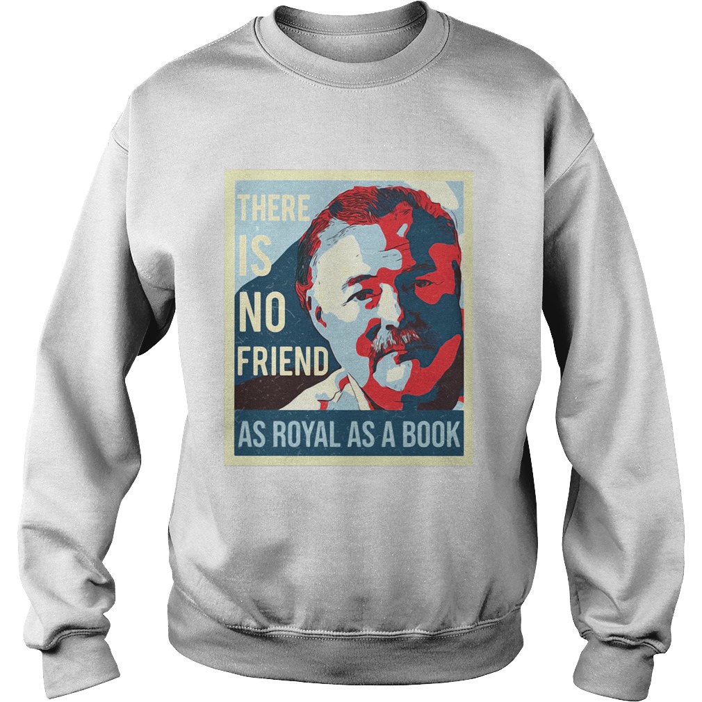 There is no friend as royal as a book man Sweatshirt