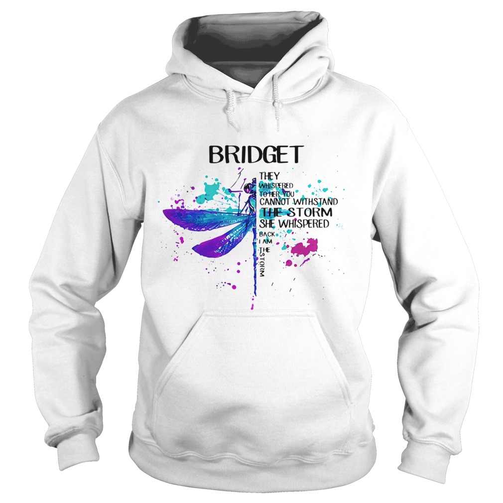 They Whispered To Her You Cannot Withstand The Storm She Whispered Back I Am The Storm Dragonfly Br Hoodie
