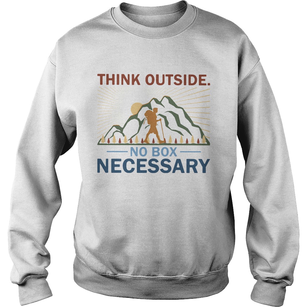Think Outside No Box Necessary Climbing Mountant Man Sun Sweatshirt