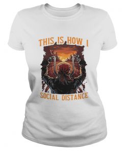 This is how I social distance man motor sunset  Classic Ladies