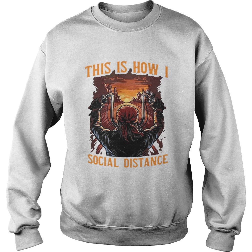 This is how I social distance man motor sunset Sweatshirt