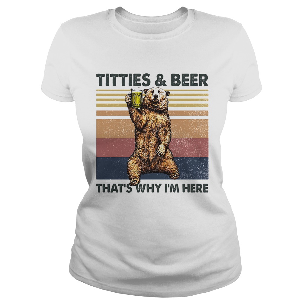 Titties And Beer Thats Whay Im Here Baer Vintage Retro Classic Ladies