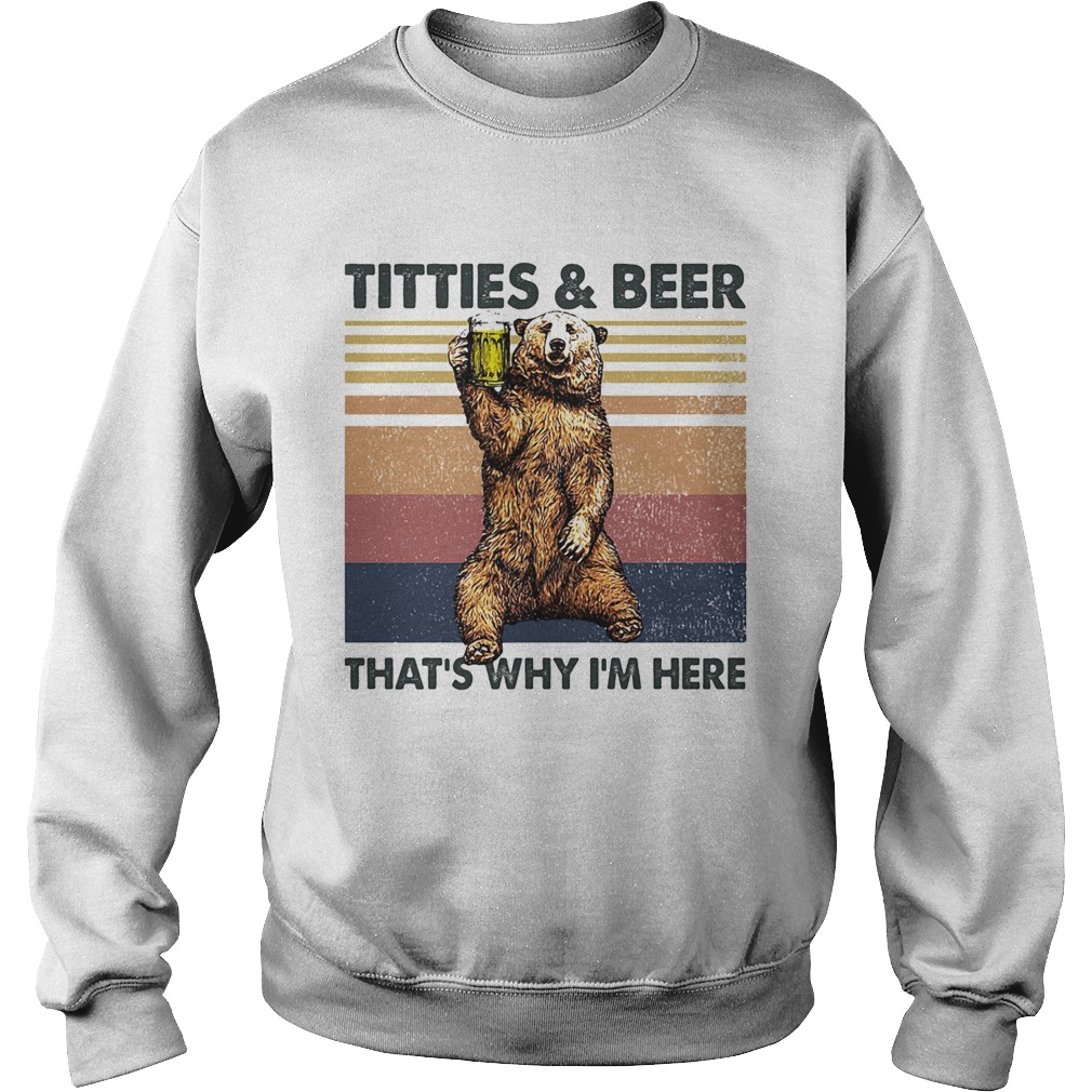 Titties And Beer Thats Whay Im Here Baer Vintage Retro Sweatshirt