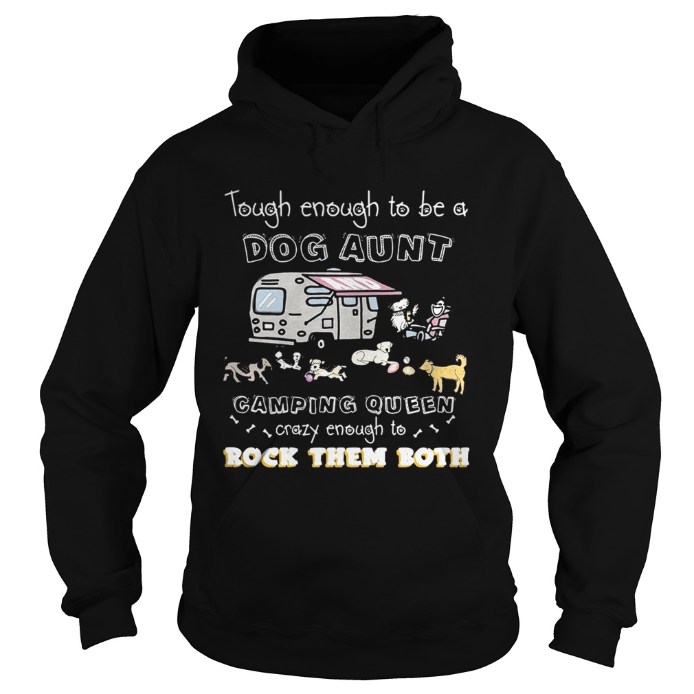 Tough enough to be a dog aunt camping queen crazy enough to rock them both Hoodie