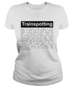 Trainspotting choose life choose a job choose a career choose a family choose a fucking big televis Classic Ladies