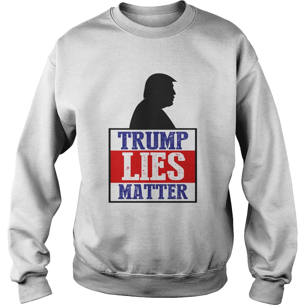 Trump Lies Matter Black White Red Blue Sweatshirt