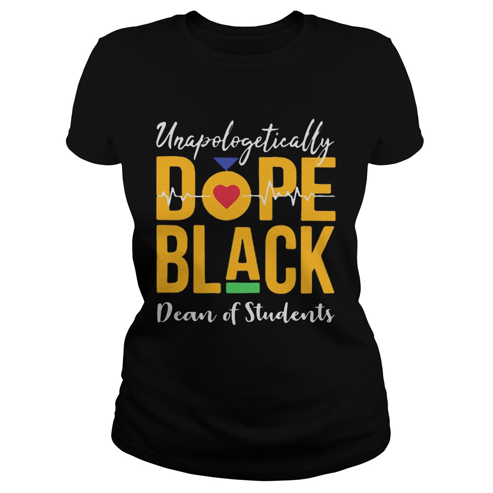 Unapologetically dope black dean of students heartbeat Classic Ladies