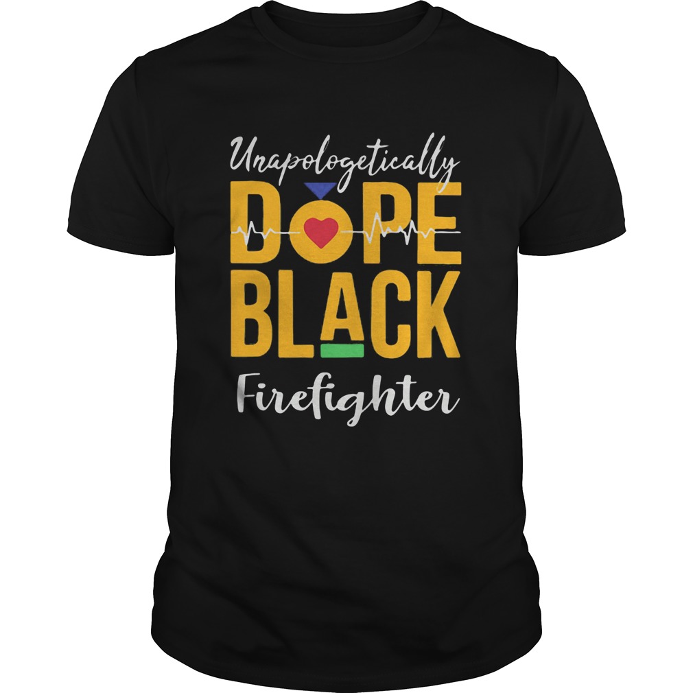 Unapologetically dope black firefighter heartbeat Unisex