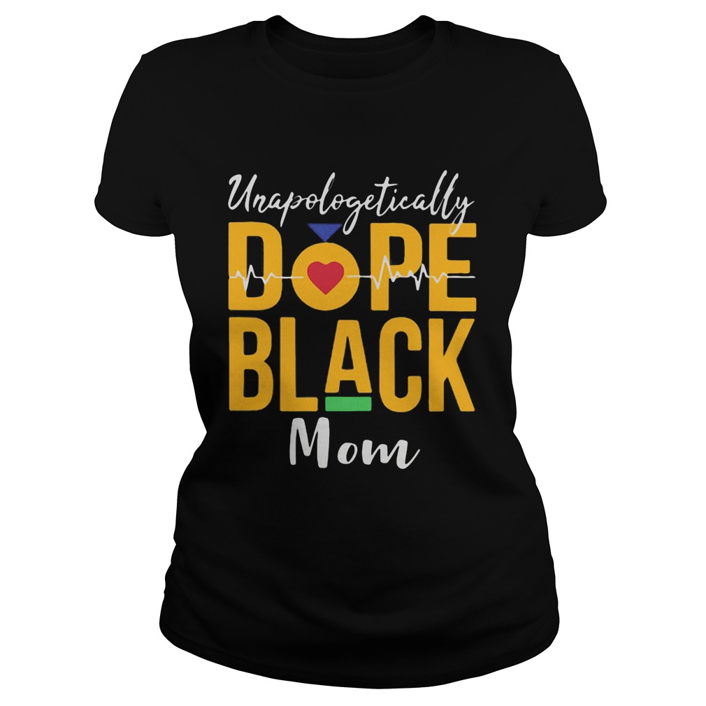 Unapologetically dope black mom heartbeat Classic Ladies
