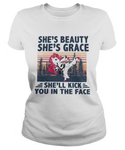 Unicorn Karate Shes Beauty Shes Grace Shell Kick You In The Face  Classic Ladies