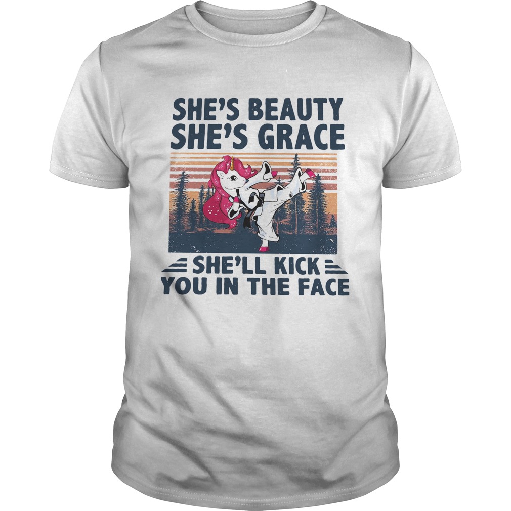 Unicorn Karate Shes Beauty Shes Grace Shell Kick You In The Face shirt