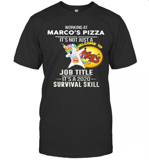 Unicorn Working At Marco'S Pizza It'S Not Just A Job Title It'S A 2020 Survival Skill T-Shirt