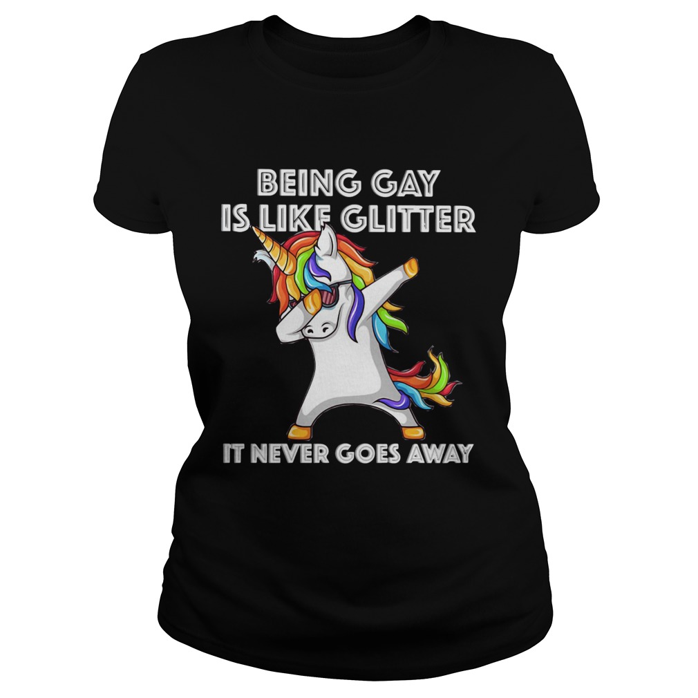 Unicorn being gay is like glitter it never goes away Classic Ladies