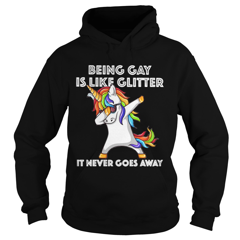 Unicorn being gay is like glitter it never goes away Hoodie
