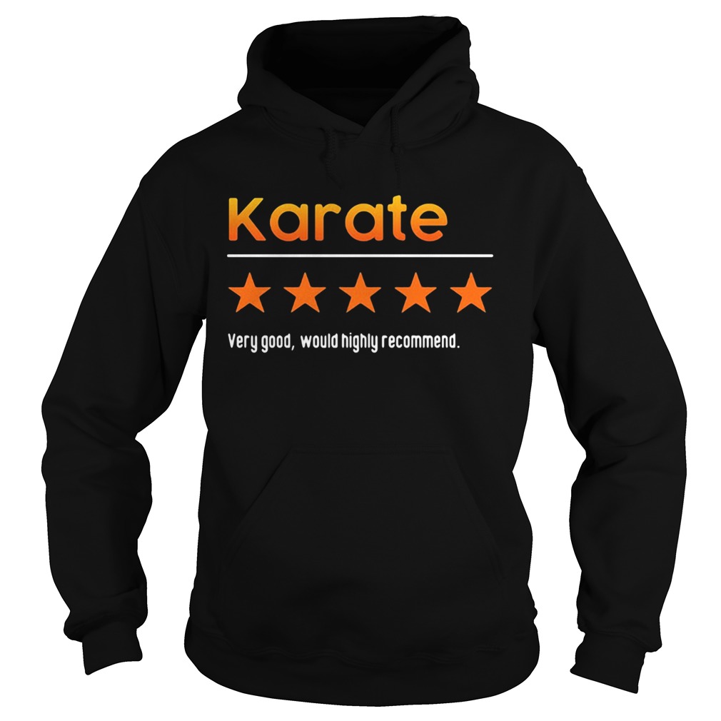 Very Good Would Highly Recommend Karate Star Hoodie