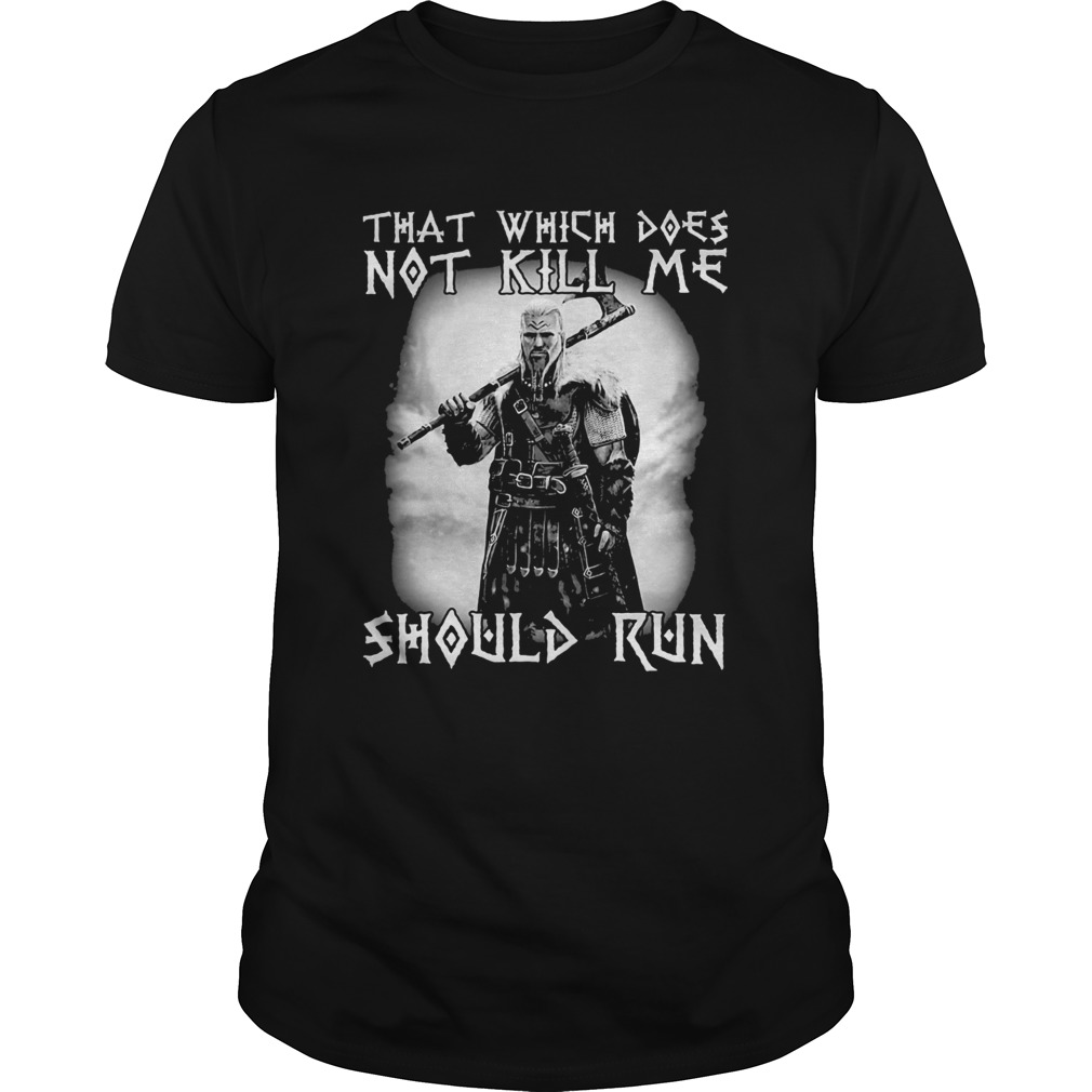 Viking that which does not kill me should me shirt