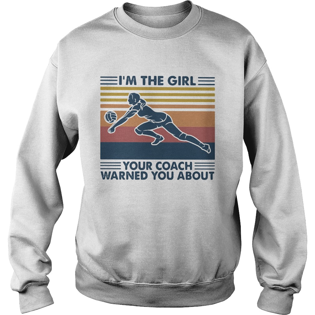 Volleyball im the girl your coach warned you about vintage retro Sweatshirt