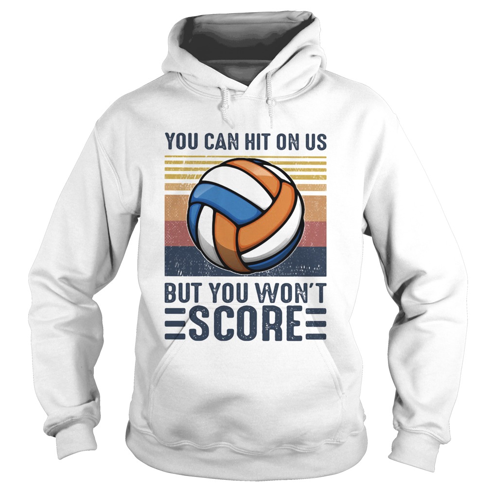 Volleyball you can hit on us but you wont score vintage retro Hoodie