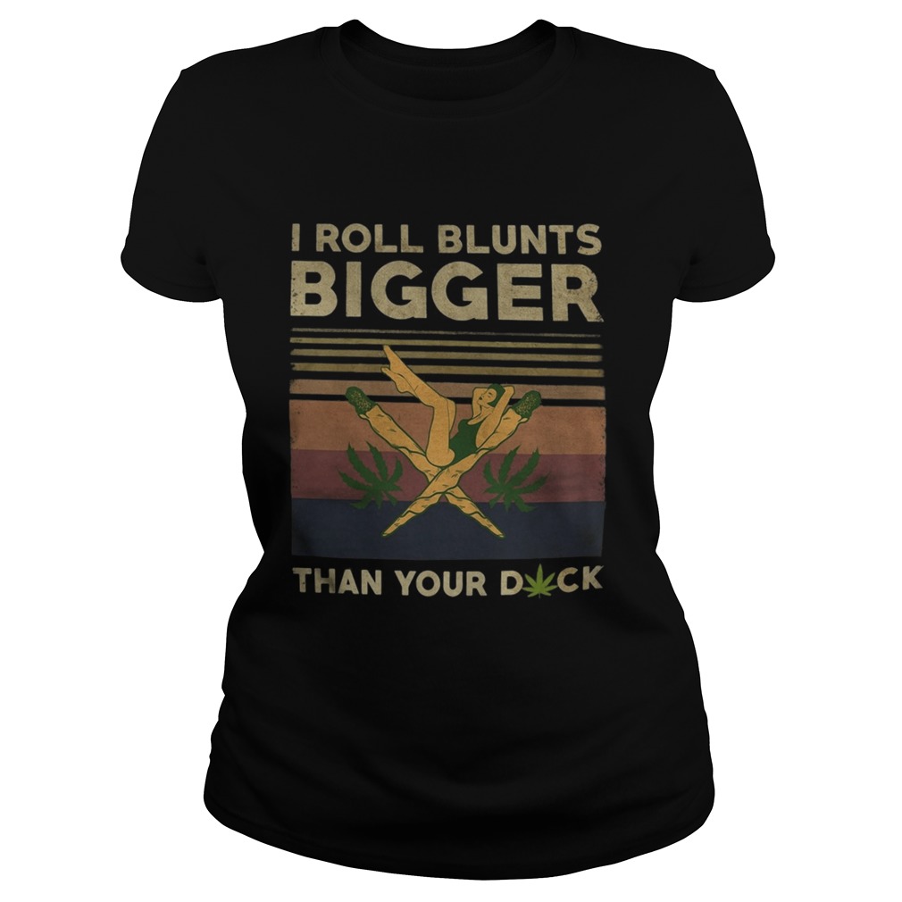 Weed i roll blunts bigger than your duck vintage retro Classic Ladies