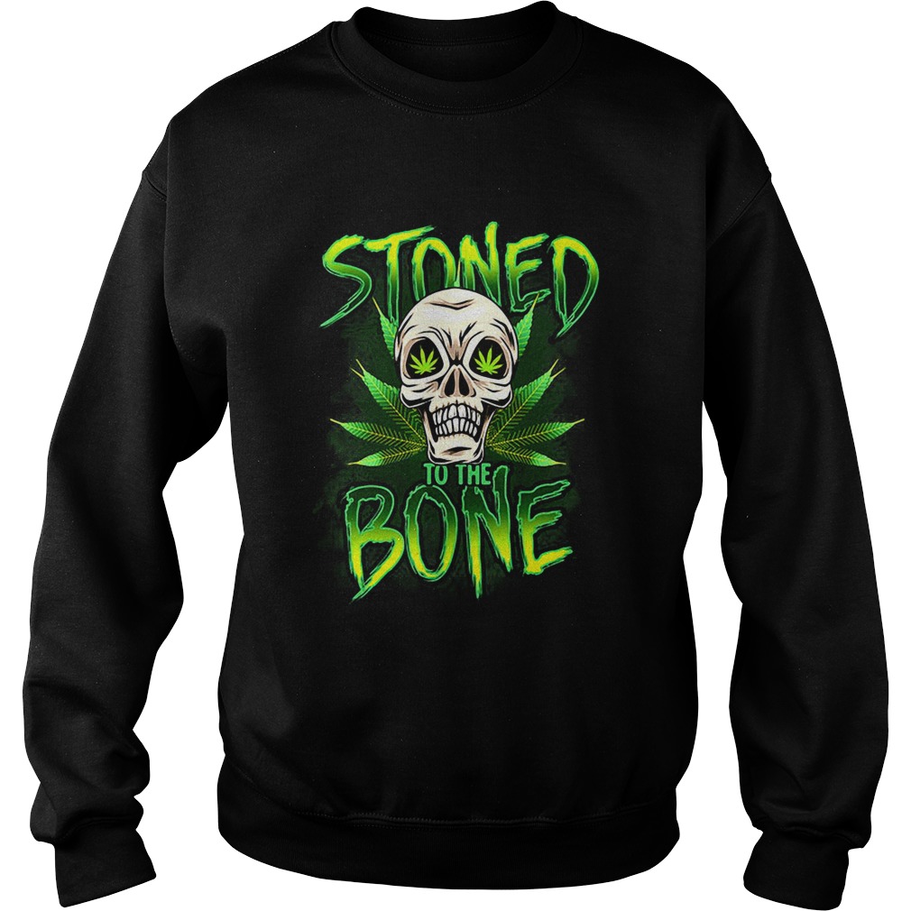 Weed skull stoned to the bone Sweatshirt