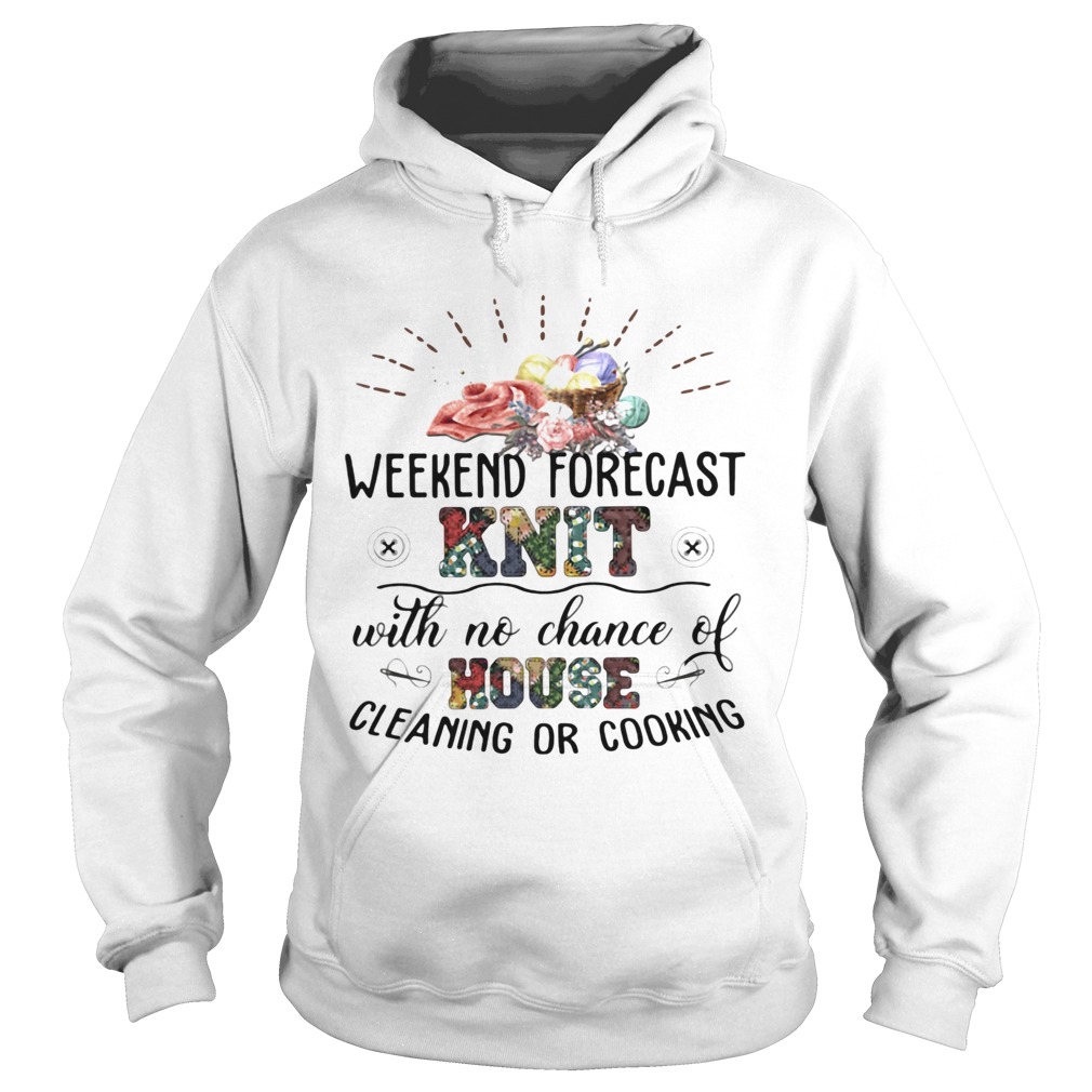 Weekend Forecast Knit With No Chance Of House Cleaning Or Cooking Hoodie