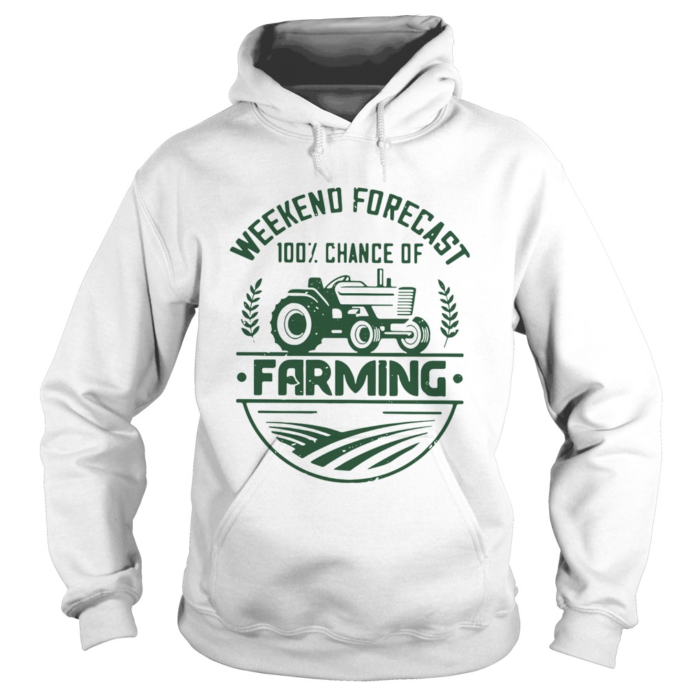 Weekend forecast 100 percent chance of farming Hoodie