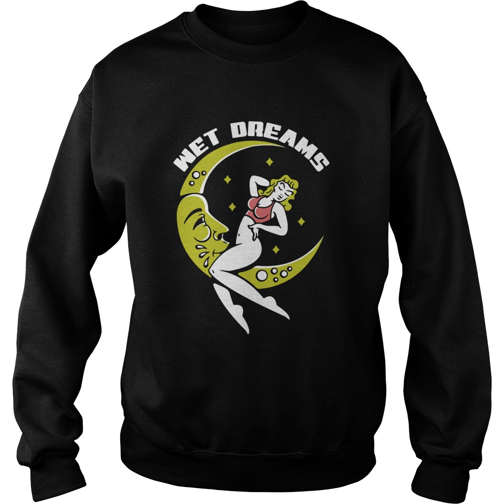 Wet dreams Moon girl Sweatshirt
