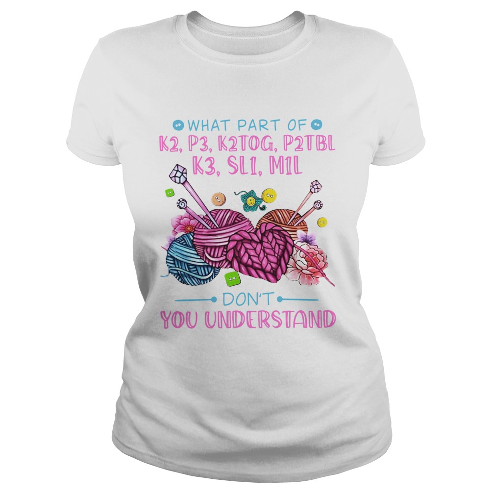 What Part Of K2 P3 K2tog P2tbl K3 Sl1 M1l Dont You Understand Classic Ladies