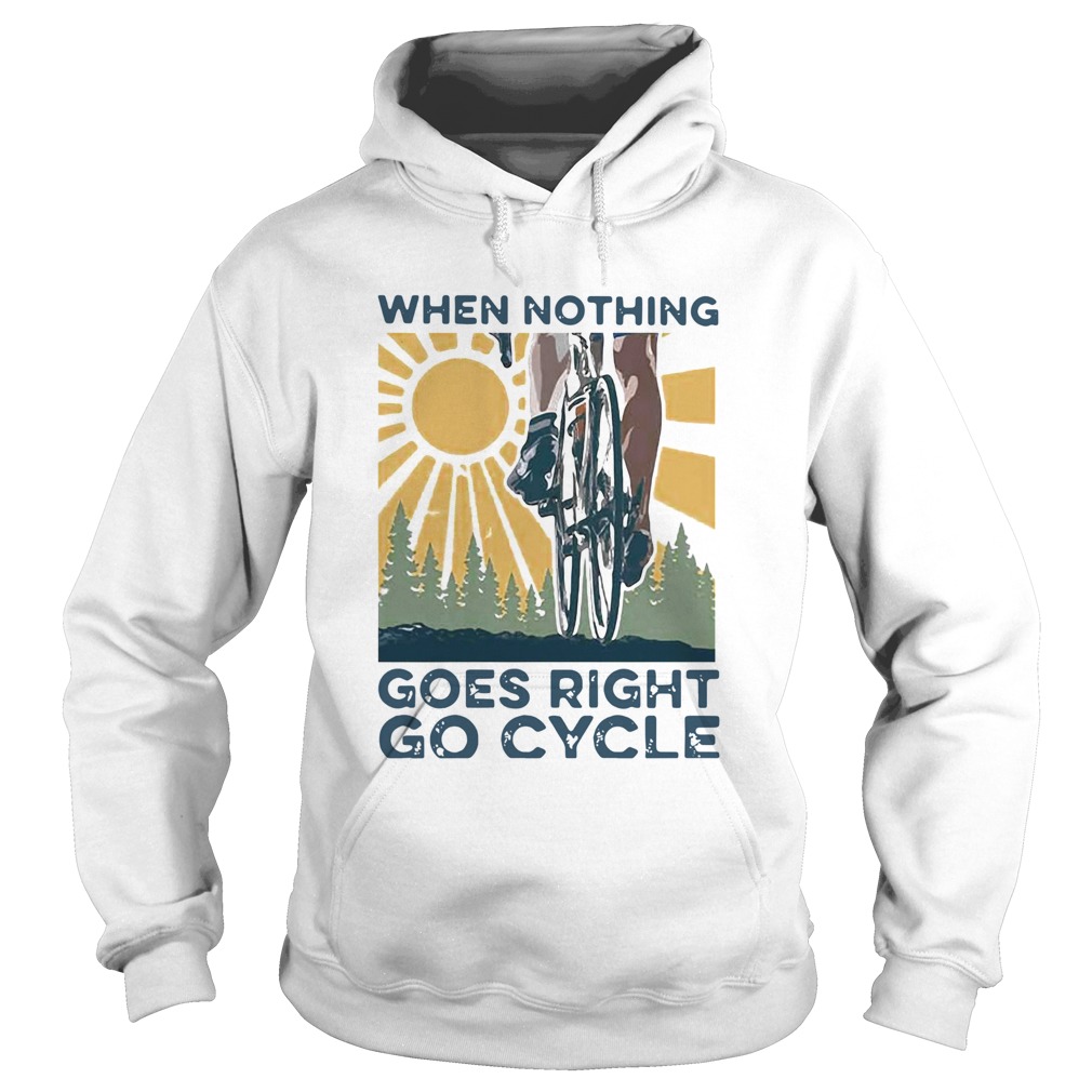When Nothing Goes Right Go Cycle Cycling Sunshine Hoodie