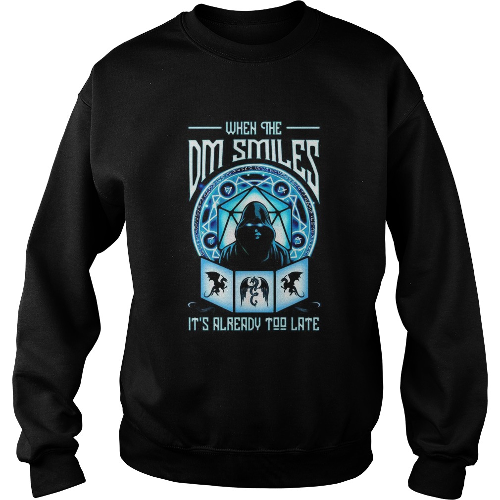 When The Dm Smiles Its Already Too Late Sweatshirt
