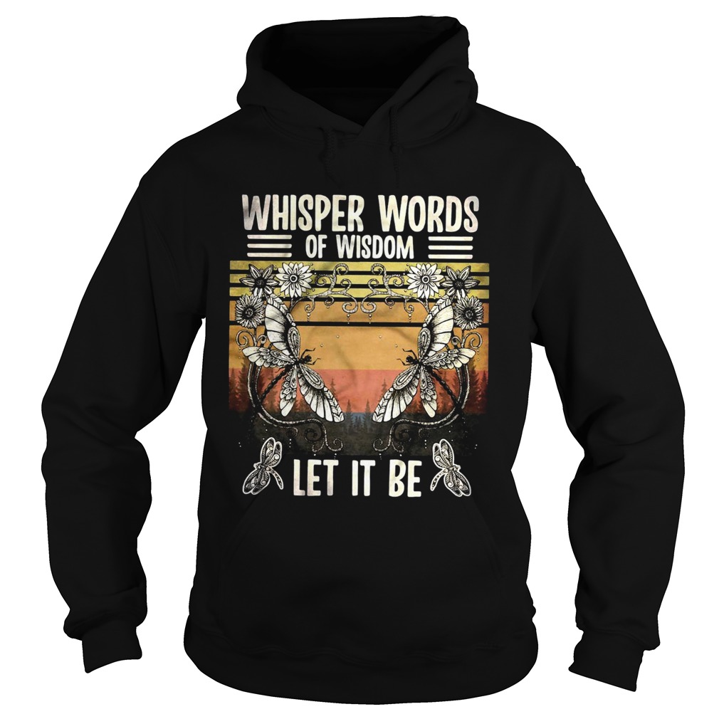 Whisper Words Of Wisdom Let It Be Butterfly Flower Vintage Retro Hoodie