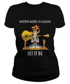 Whisper Words Of Wisdom Let It Be Yoga  Classic Ladies