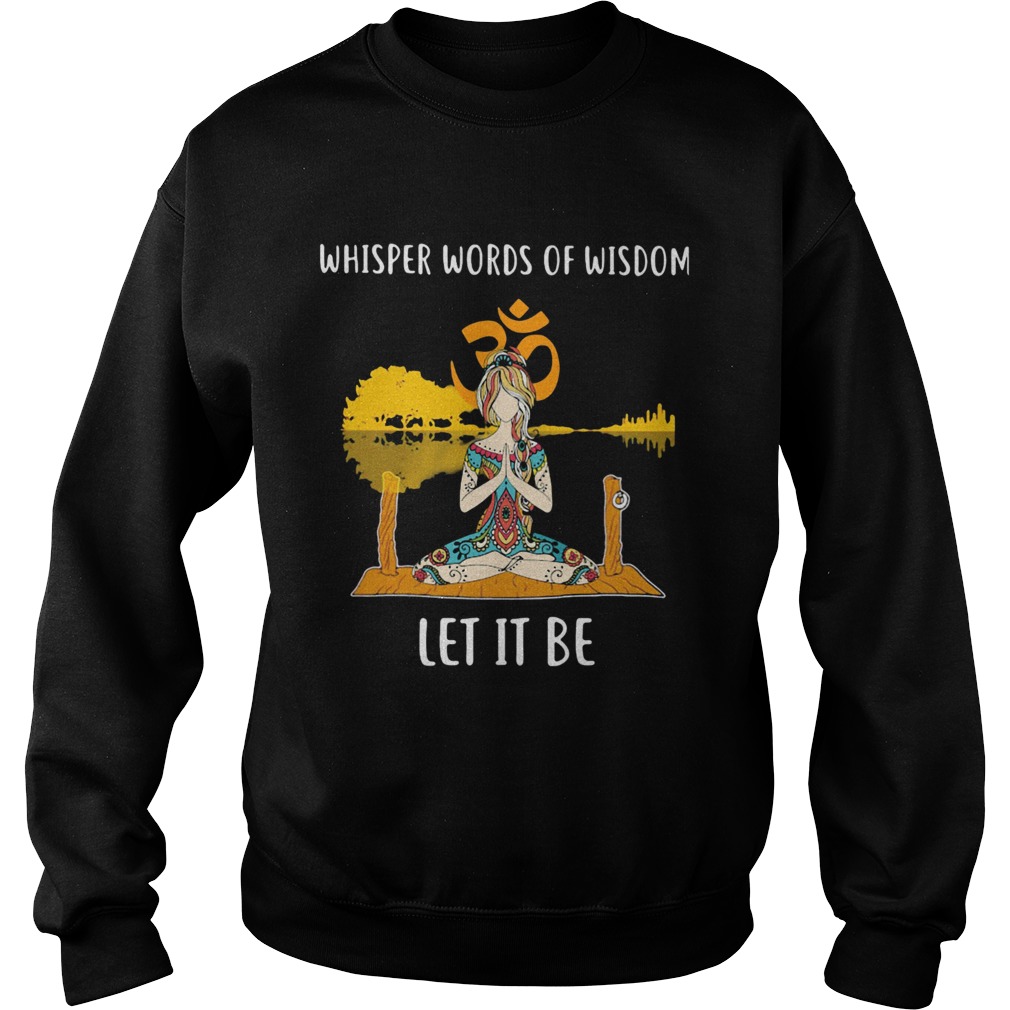 Whisper Words Of Wisdom Let It Be Yoga Sweatshirt