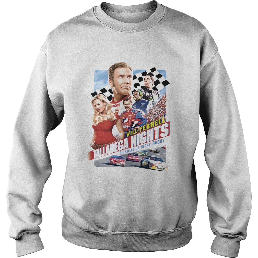 Will ferrell talladega nights the ballad of ricky bobby Sweatshirt