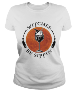 Wine witches be sippin sunset  Classic Ladies