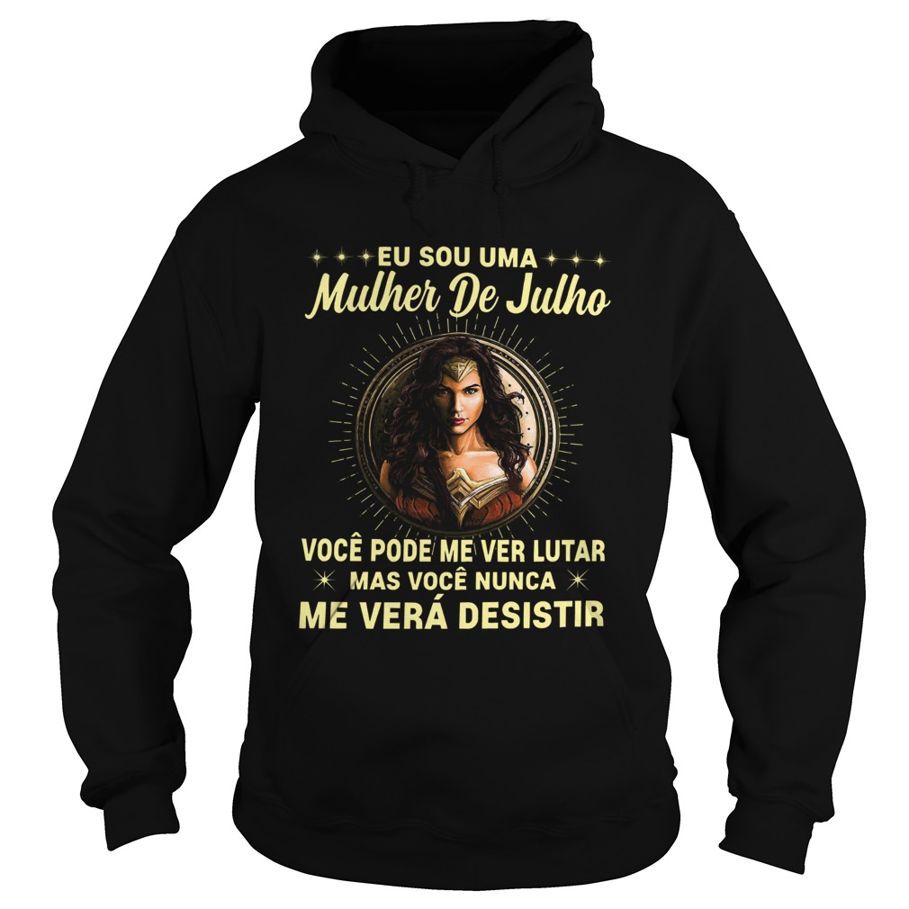 Woder Woman Us Sou Uma Mulher De Julho Hoodie